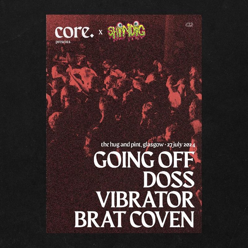 Core. x Shindig: Going OFF + DOSS + Vibrator + Brat Coven