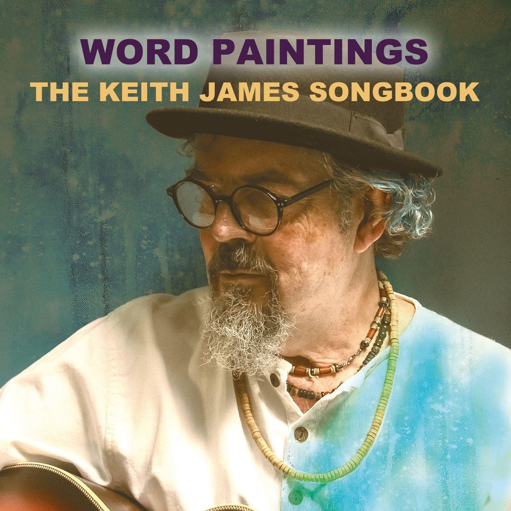 WORD PAINTINGS - THE KEITH JAMES SONGBOOK